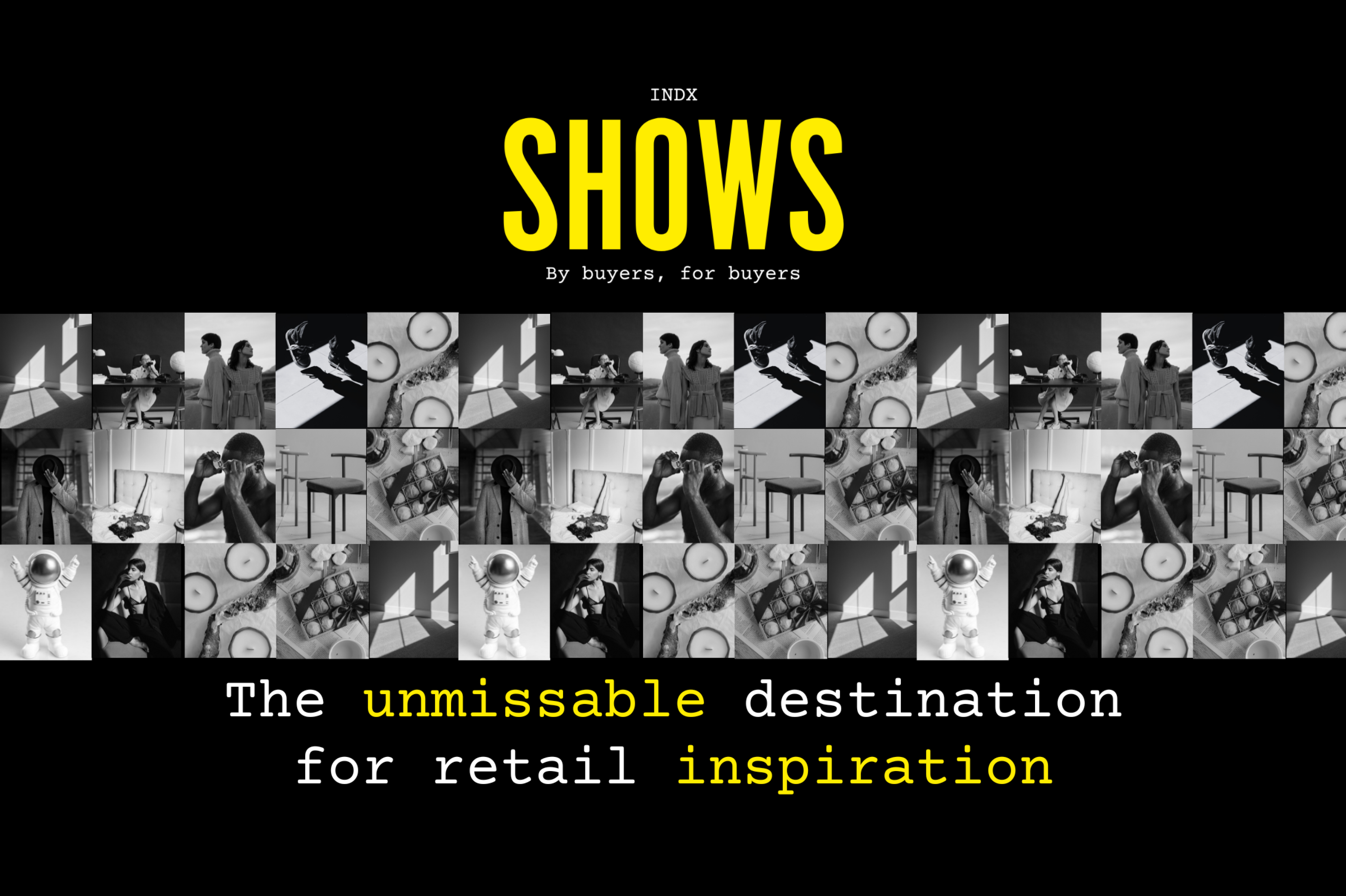 A collage of monochrome trade show images are centralised on a black background. The INDX Shows logo features at the top, with Shows highlighted in yellow and bold typeface. To the bottom of image reads (in white)